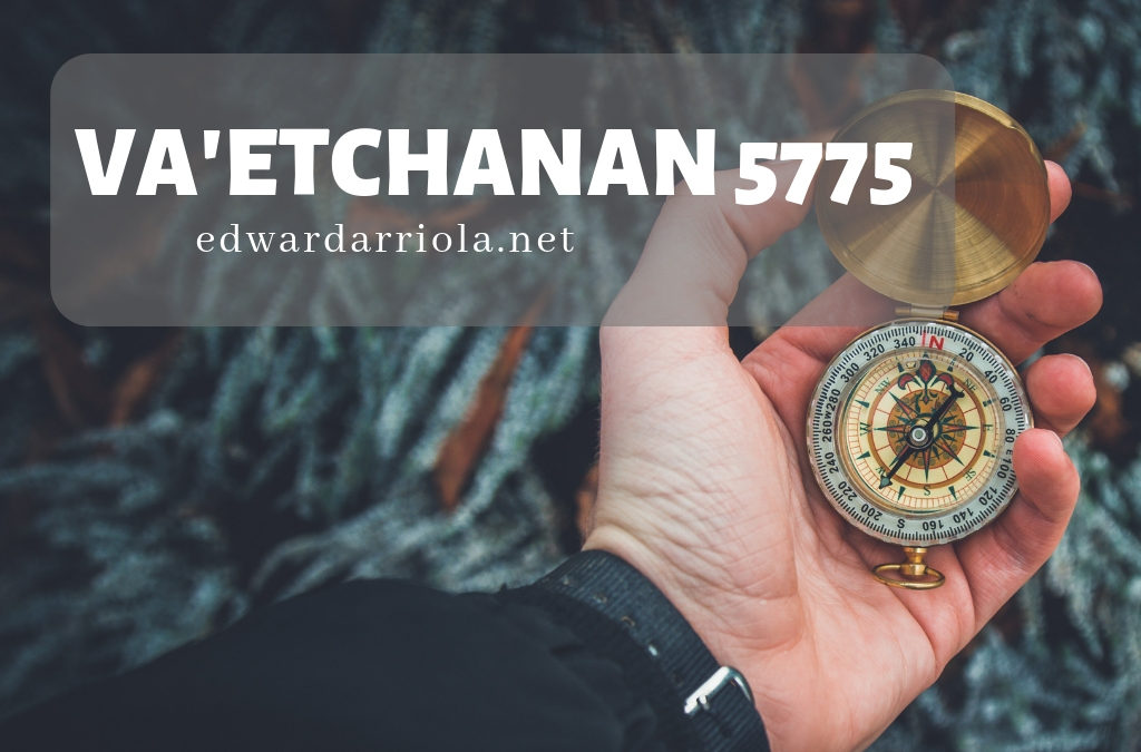 D’var: Va’etchanan 5775